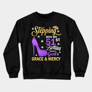 Stepping Into My 51st Birthday With God's Grace & Mercy Bday Crewneck Sweatshirt